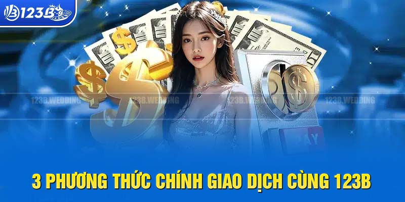 Hướng dẫn nạp tiền 123B với 3 phương thức chính