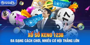 Mẹo Chơi Keno 123B Hiệu Quả, Tăng Cơ Hội Trúng Thưởng