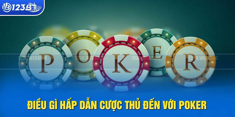 Điểm hấp dẫn chỉ có tại Poker 123B